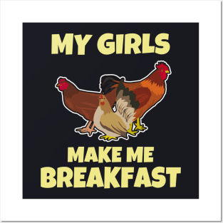 Funny Chickens - My Girls make me Breakfast Posters and Art